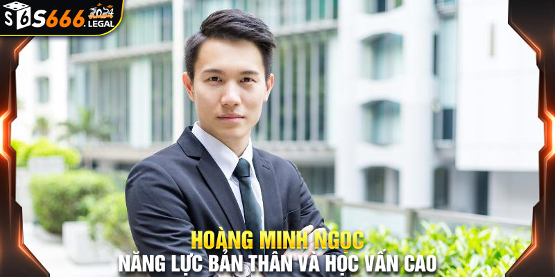 CEO Hoàng Minh Ngọc có học vấn uyên thâm