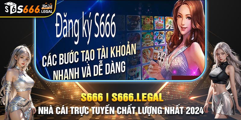 Đăng ký S666 tận hưởng kho game giải trí hàng đầu