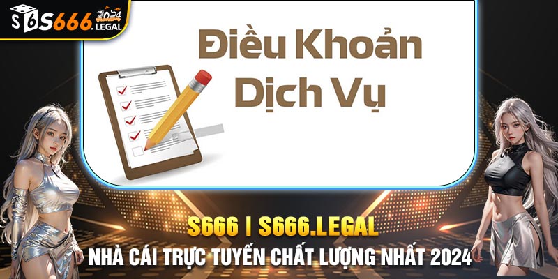 Nội dung cơ bản tại điều khoản và điều kiện S666 