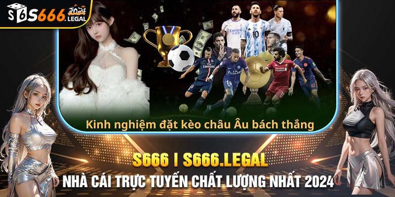 Bí kíp đặt kèo châu Âu hiệu quả từ người chơi lâu năm tại S666