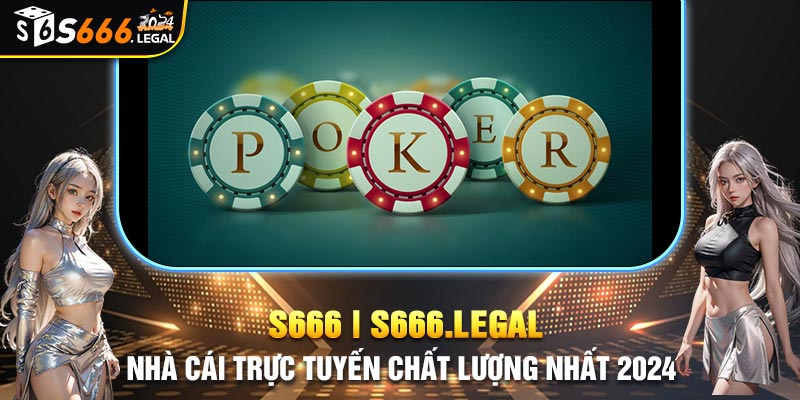 Poker S666 có gì đặc biệt?