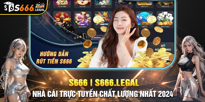 Rút tiền S666 là một thao tác quan trọng để người chơi rút số tiền thắng cược về tài khoản của mình