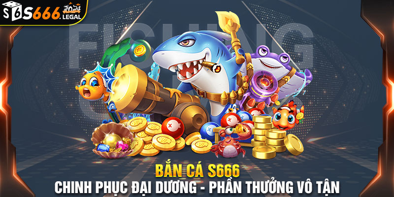 Sảnh game Bắn Cá tại S666