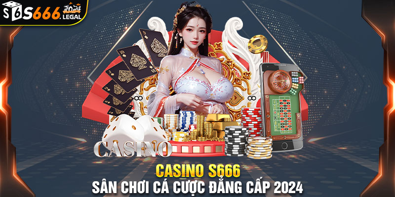 Sảnh game Casino tại S666