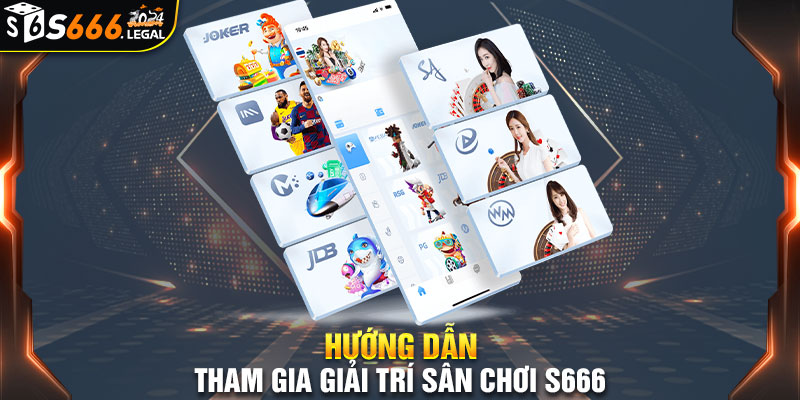 Hướng dẫn khách hàng tham gia nền tảng S666