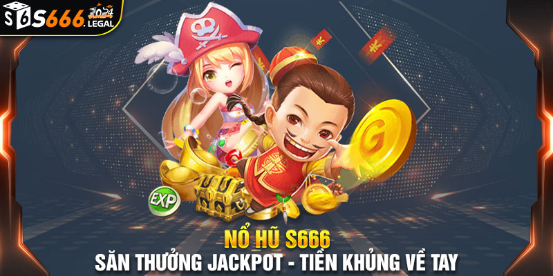 Nổ hũ đổi thưởng S666