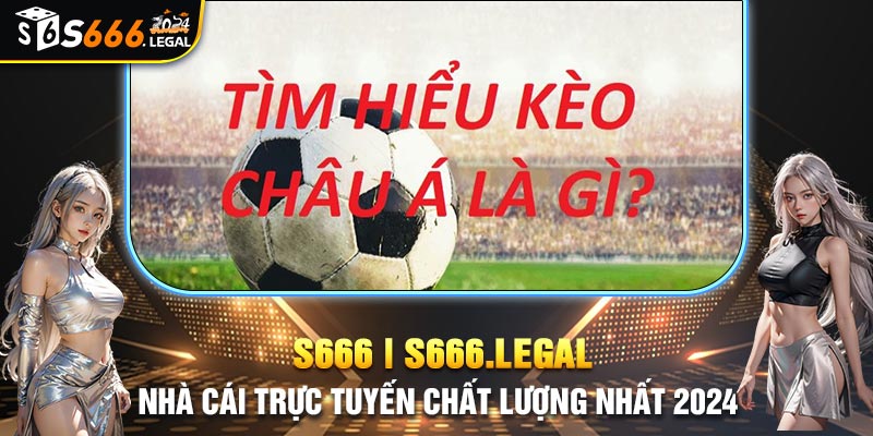 Tìm hiểu sơ lược về kèo cược  châu Á